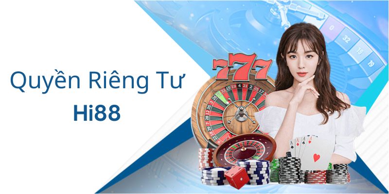 Lý do nhà cái thiết lập quyền riêng tư tại nhà cái Hi88